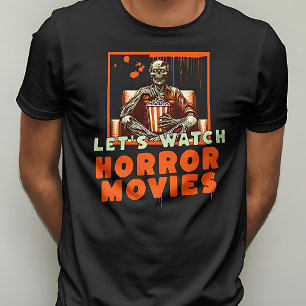 Lass's Watch Horror Movies Beängstigend Zombie Hal T-Shirt