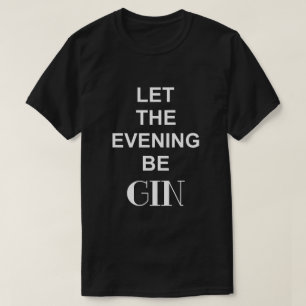 LASST DEN ABEND GIN Schwarz T-Shirt