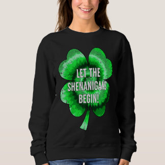 Lasst den Schabernack beginnen St. Patrick's Day S Sweatshirt