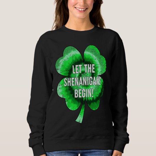 Lasst den Schabernack beginnen St. Patrick's Day S Sweatshirt (Vorderseite)