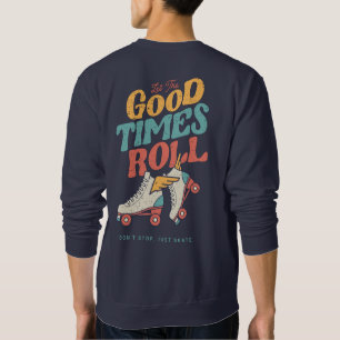 LASST DIE GUTEN ZEITEN ROLLEN 80er RETRO ROLLSCHUH Sweatshirt
