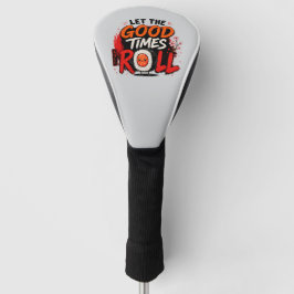 Lasst die guten Zeiten rollen Golf Headcover