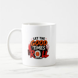 Lasst die guten Zeiten rollen Kaffeetasse