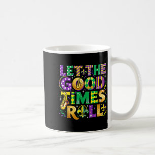 Lasst die guten Zeiten rollen Mardi Gras Karneval Kaffeetasse
