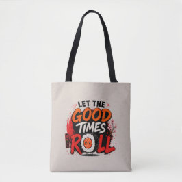 Lasst die guten Zeiten rollen Tasche