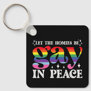 Lasst die Homies in Frieden LGBTQ Stolz sein Schlüsselanhänger