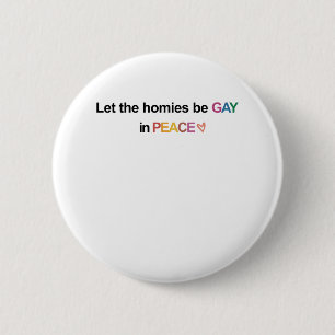 Lasst die Homies in Frieden schwul sein Lgbt Button