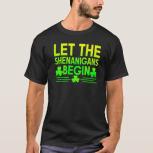 Lasst die Schelmereien beginnen St Patricks Day Ir T-Shirt