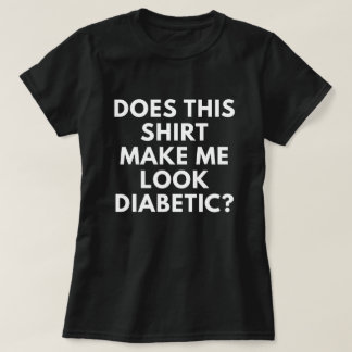 Lässt dieses Shirt mich zuckerkrank schauen?
