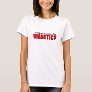 Lässt dieses Shirt mich zuckerkrank schauen?