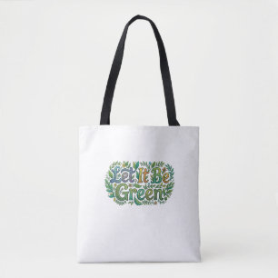Lasst es grün sein – Öko-Natur-Typografie-T-Shirt Tasche