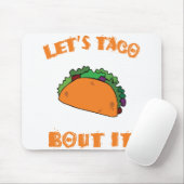 Lasst es uns Taco Bout machen (lasst uns darüber r Mousepad (Mit Mouse)