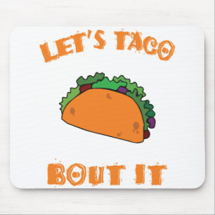 Lasst es uns Taco Bout machen (lasst uns darüber r Mousepad
