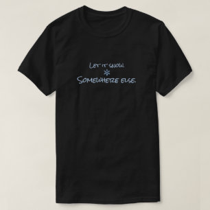 Lasst es woanders schneien Lustiger Winter-Meme T-Shirt