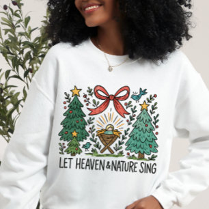 Lasst Himmel und Natur die Weihnachtsgeschichte si Sweatshirt