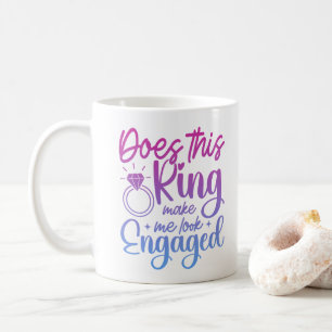 Lässt mich dieser Ring verlobt aussehen Verlobungs Kaffeetasse