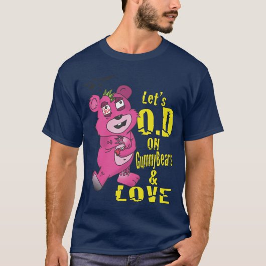 Lässt O.D auf GummyBears und Liebe T-Shirt (Vorderseite)