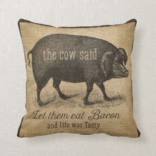 Lasst sie Bacon essen, sagte die Kuh Kissen