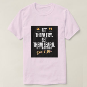 Lasst Sie Versuchen Lasst Sie Lernen Motivierende  T-Shirt