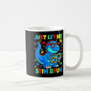Lasst stim bruh Dinosaurier Autismus-Bewusstsein M Kaffeetasse