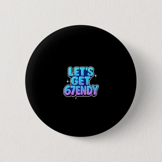 Lasst uns 67endy Alpha Meme Gen-z Vibes bekommen Button (Vorderseite)