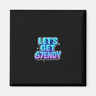 Lasst uns 67endy Alpha Meme Gen-z Vibes bekommen Magnet