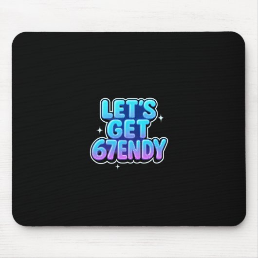 Lasst uns 67endy Alpha Meme Gen-z Vibes bekommen Mousepad (Vorne)