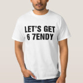 Lasst uns 6 7endy bekommen T-Shirt (Vorderseite)