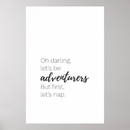 Lasst uns Abenteurer sein, aber zuerst Nickerchen  Poster