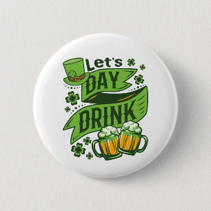 Lasst uns am St. Patrick's Day trinken Button