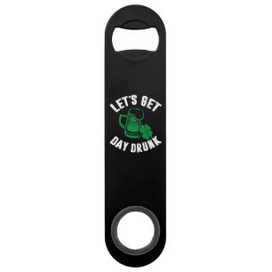 Lasst uns am Tag betrunken werden Shamrock St Patr Speed Flaschenöffner