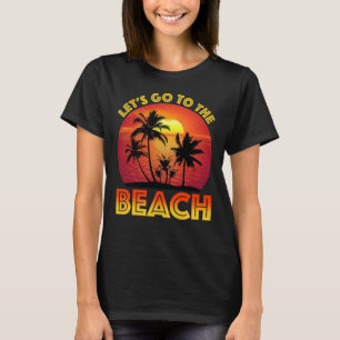 Lasst uns an den Strand gehen T-Shirt