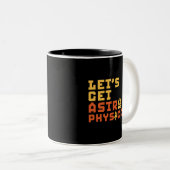 Lasst uns Astrophysische, sonnige Astrophysik-Gewe Zweifarbige Tasse (VorderseiteRechts)