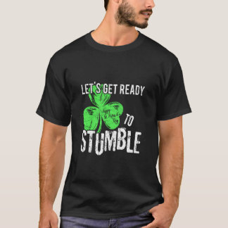 Lasst uns bereit sein zu stolpern - Irischer lusti T-Shirt