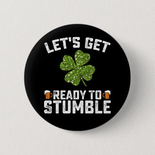 Lasst uns bereit sein zu stolpern Lustiger St. Pat Button
