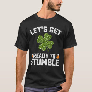Lasst uns bereit sein zu stolpern Lustiger St. Pat T-Shirt
