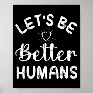 Lasst uns bessere Menschen sein Lustige Orange Ein Poster