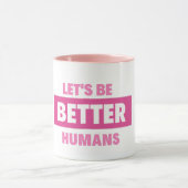 Lasst uns bessere Tasse für Menschen sein (Zentrum)