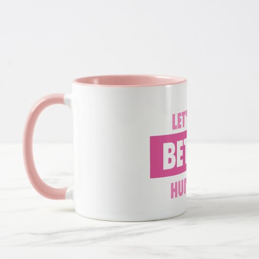 Lasst uns bessere Tasse für Menschen sein (Links)