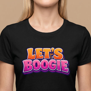 Lasst uns Boogie - Tanzen T-Shirt
