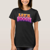 Lasst uns Boogie - Tanzen T-Shirt (Vorderseite)