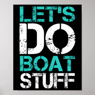 Lasst uns Bootssachen machen Lustiger See Bootfahr Poster