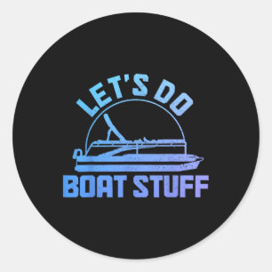 Lasst uns Bootssachen machen Pontoon Captain Lusti Runder Aufkleber