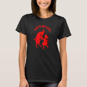 Lasst uns böse Mädchen tanzen mit Satanziege T-Shirt