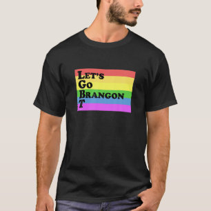 Lasst uns Brandon T LGBT Funny Bekleid gehen T-Shirt