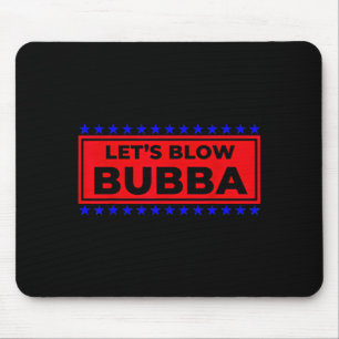Lasst uns Bubba lustiges Geschenk für Freunde und Mousepad