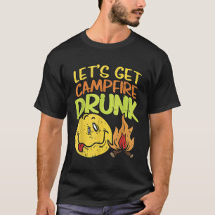 Lasst uns Campfire betrunken Camping Trinken Team  T-Shirt