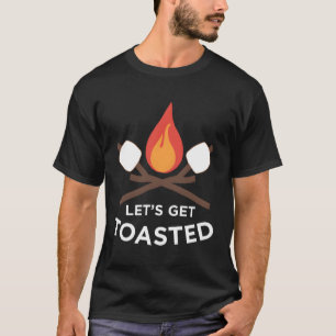 Lasst uns Camping machen und Toast rösten T-Shirt