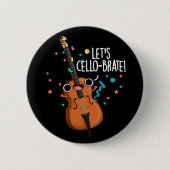 Lasst uns Cello-brate Funny Cello Pun Dark BG Button (Vorderseite)