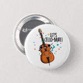 Lasst uns Cello-brate Funny feiern Cello Pun Button (Vorne & Hinten)
